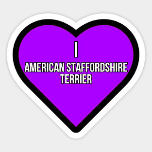 I love American Staffordshire Terrier Sticker